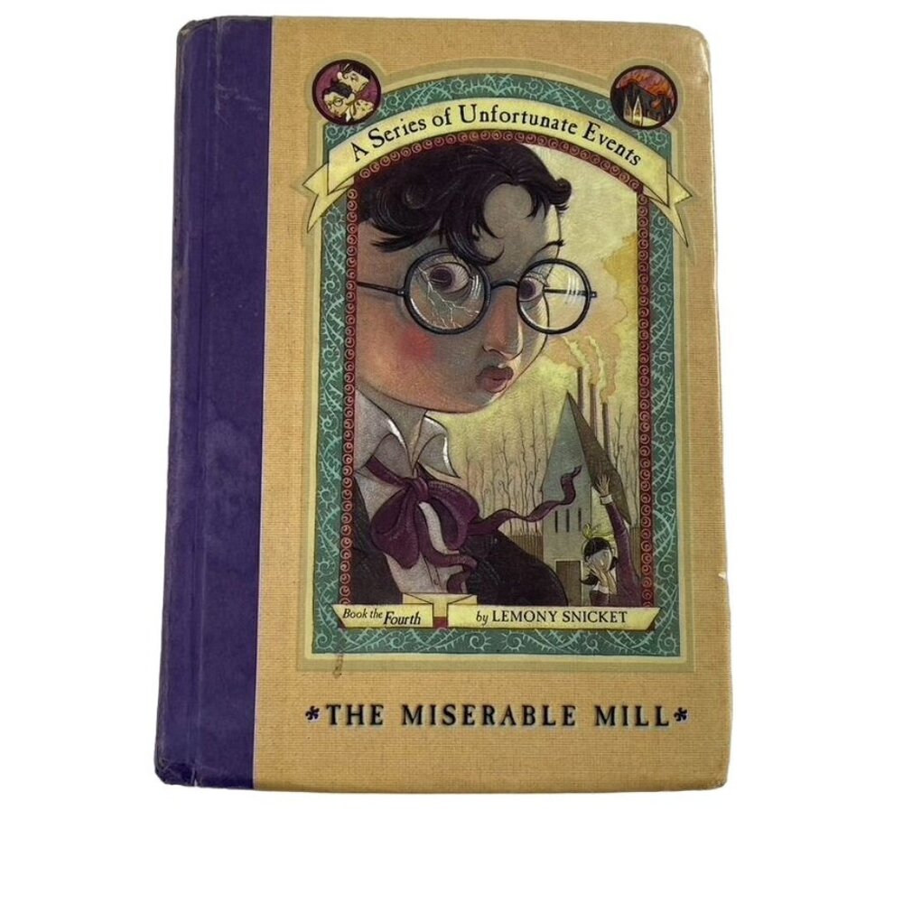 The Miserable Mill Lemony Snicket Book 4 A Series of Unfortunate Events u